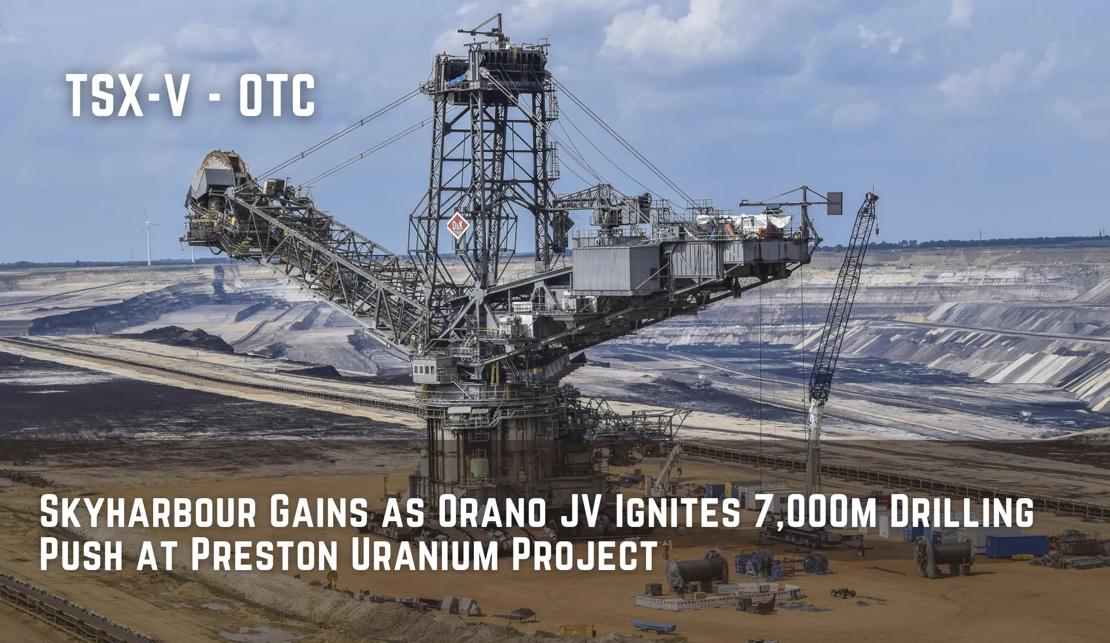 Skyharbour Gains as Orano JV Ignites 7,000m Drilling Push at Preston Uranium Project